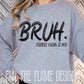 Bruh…formally known as mom tee/sweatshirt