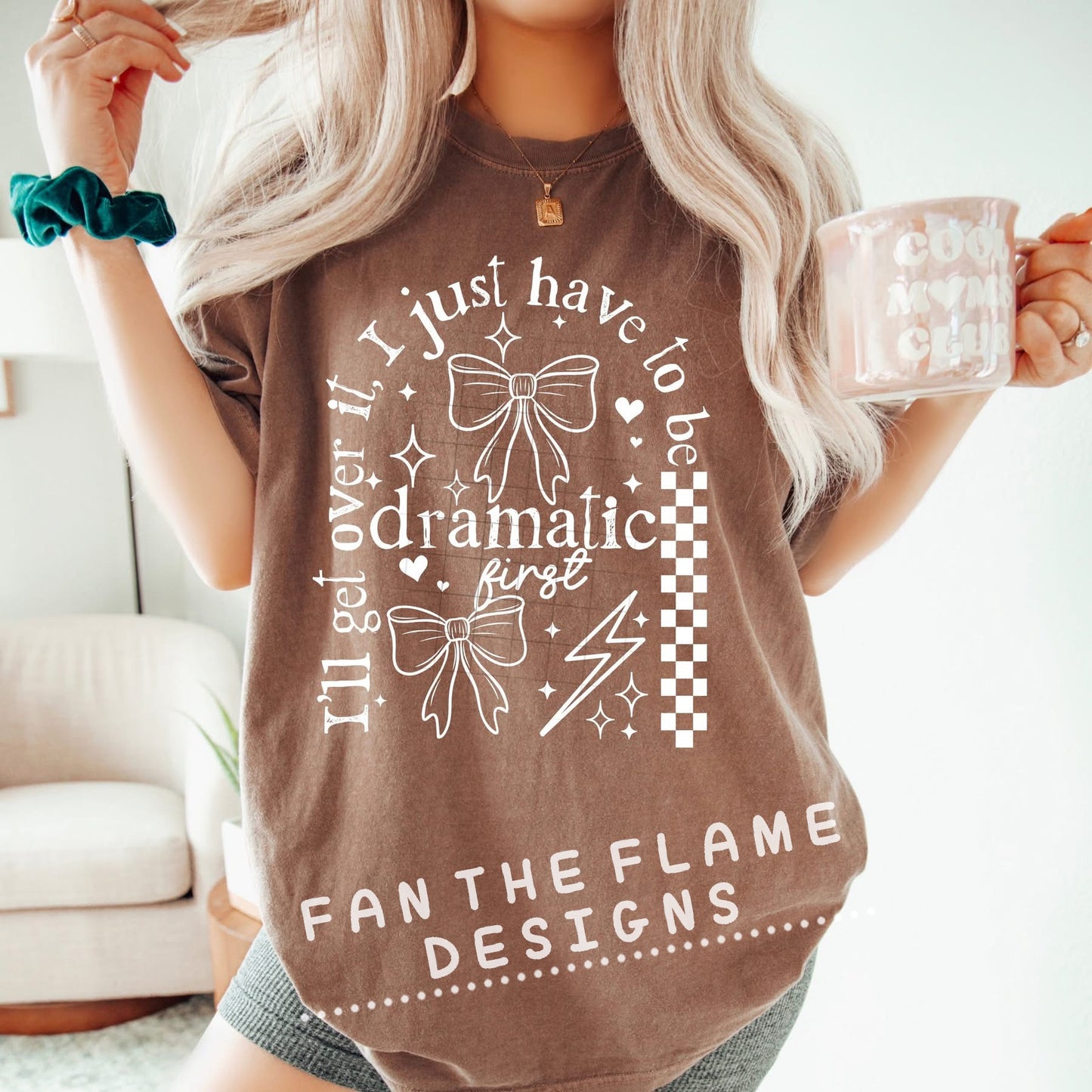 I’ll get over it I just have to be dramatic first tee/sweatshirt