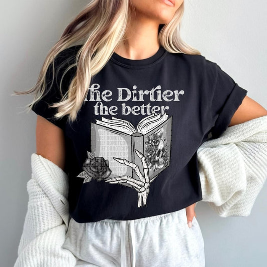 The dirtier the better tee/sweatshirt