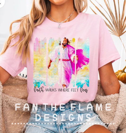 Faith walks where feet fear tee/sweatshirt