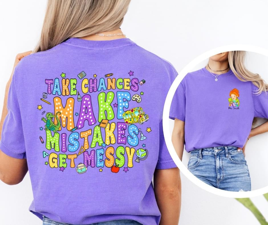 Take Chances Get Messy tee/sweatshirt