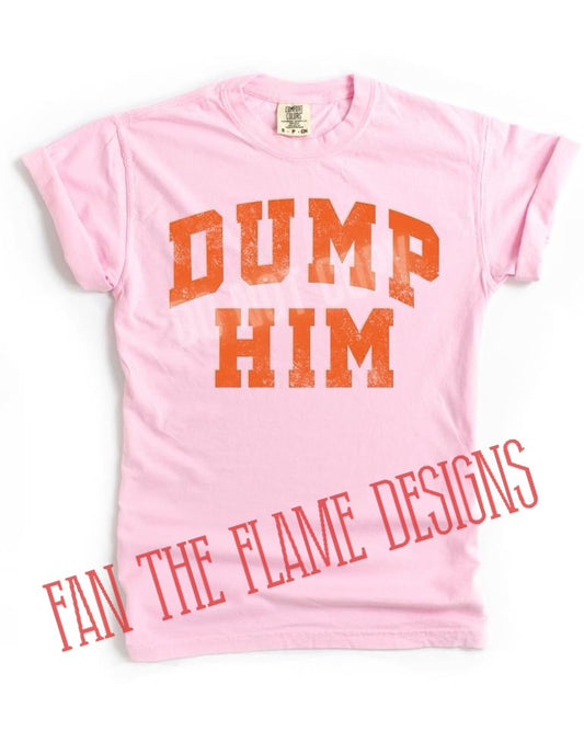 Dump Him tee/sweatshirt