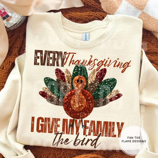 Every Thanksgiving I give my family the bird Short/Long/Sweatshirt