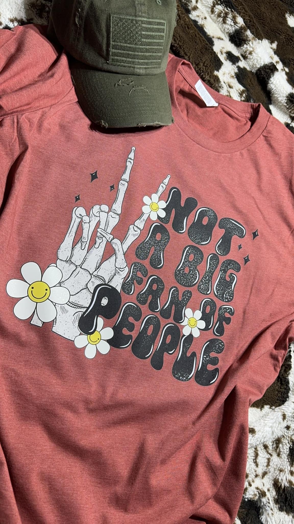 Not A Big Fan Of People (flowers, skeleton hand) tee/sweatshirt