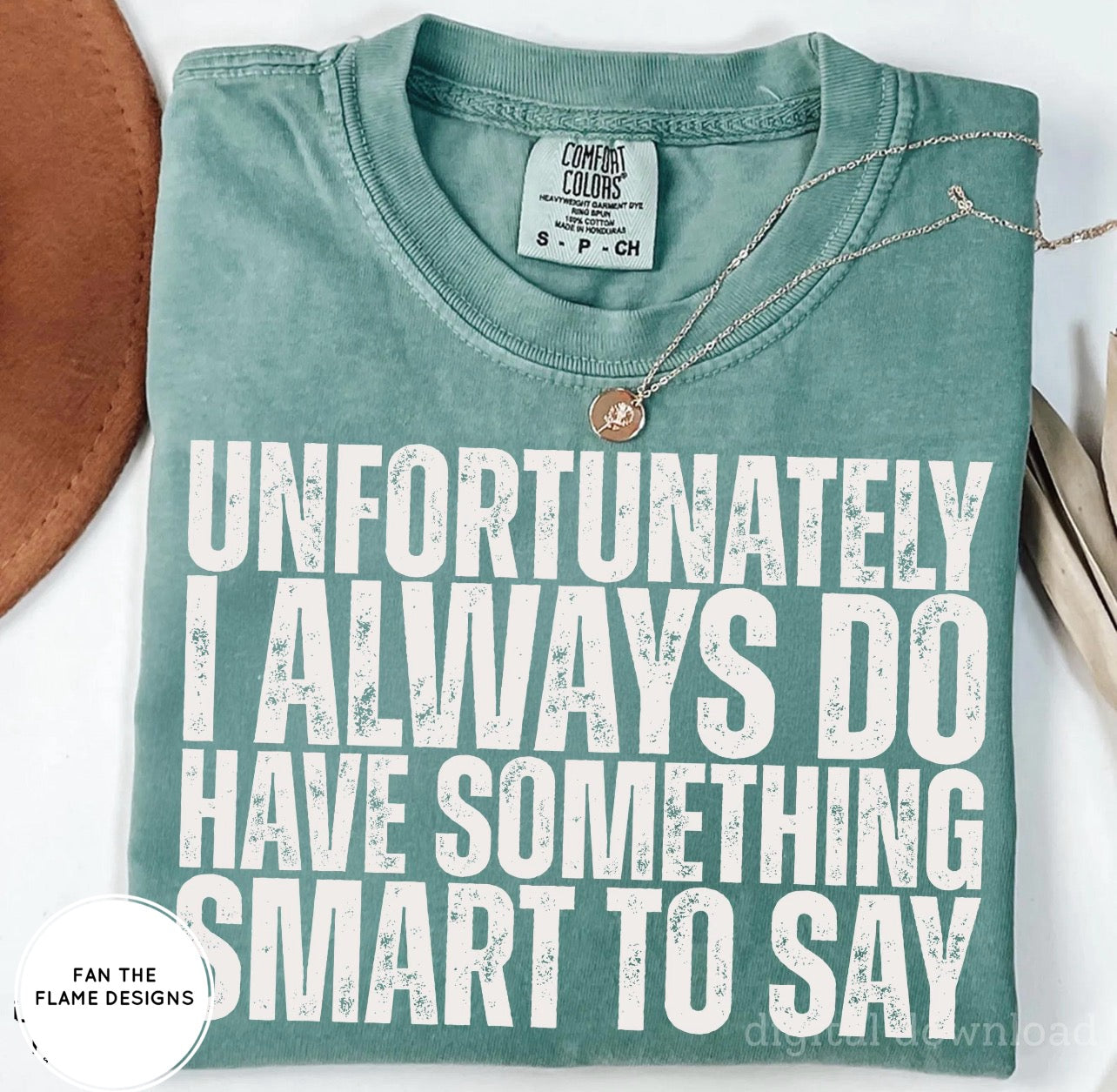 Unfortunately, I always do have something smart to say Tee/Sweatshirt