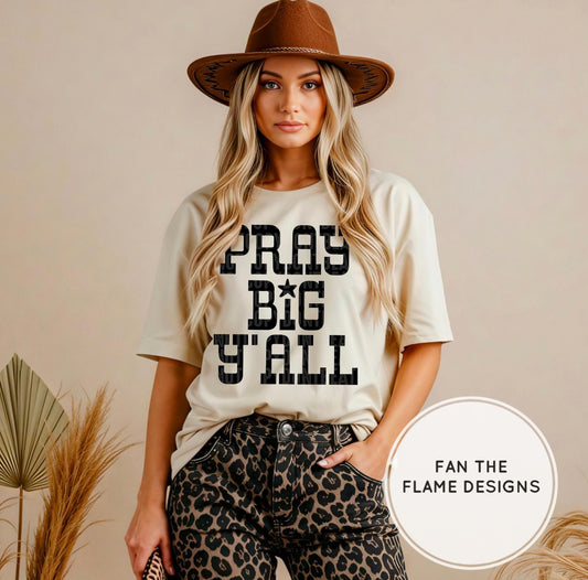 Pray Big Y’all Short/Long/Sweatshirt