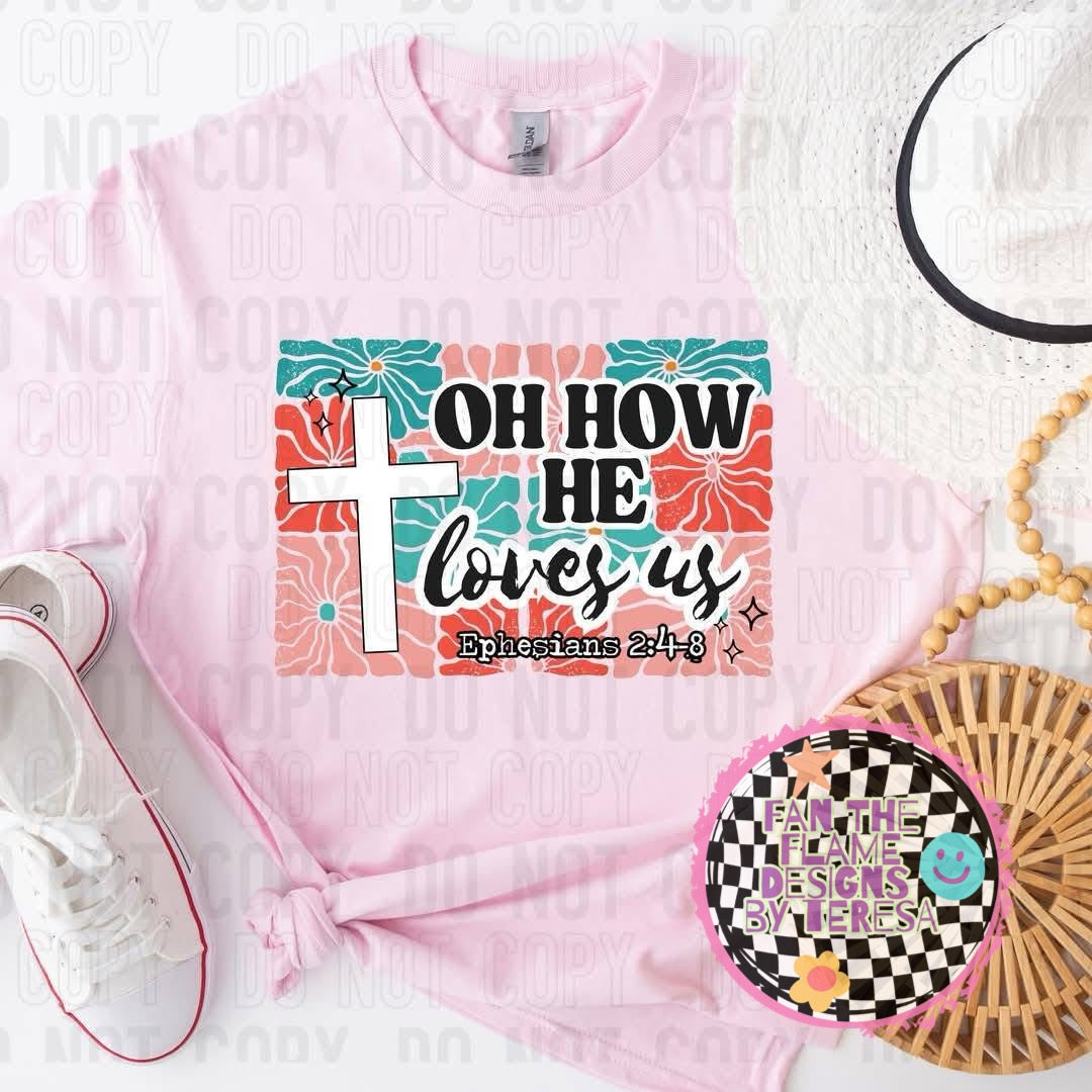 Oh how he loves us tee/tank