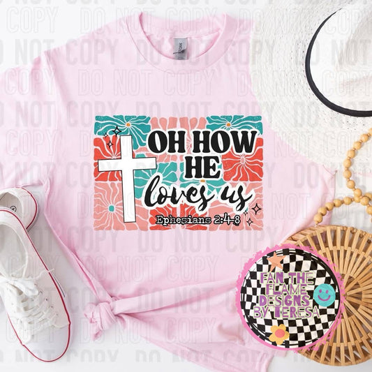 Oh how he loves us tee/tank