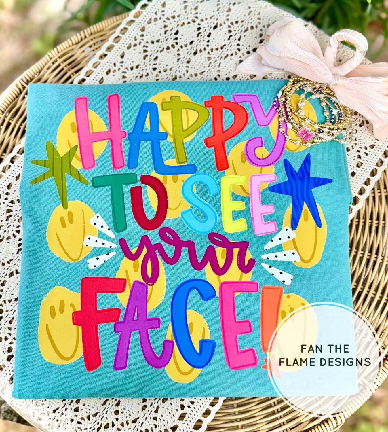 Happy to see your face