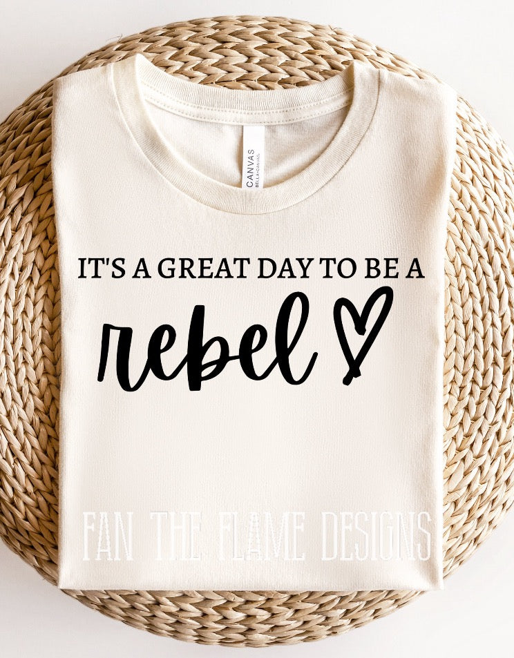 Its a great day to be a Rebel tee/sweatshirt