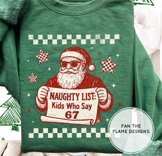 Naughty List - kids who say 67 Short/Long/Sweatshirt