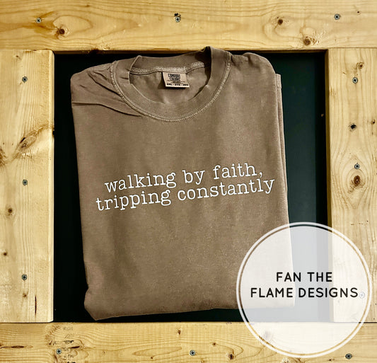 Walking by faith, tripping constantly