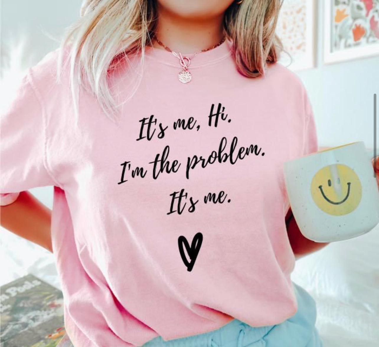 It’s me, I’m the problem Tee