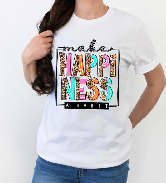 Make Happiness A Habit Tee